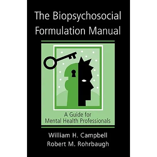The Biopsychosocial Formulation Manual: A Guide for Mental Health Professionals [With CD]