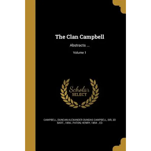 The Clan Campbell: Abstracts ...; Volume 1