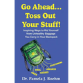 Go Ahead...Toss Out Your Stuff!