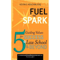 Fuel the Spark: 5 Guiding Values for Success in Law School & Beyond