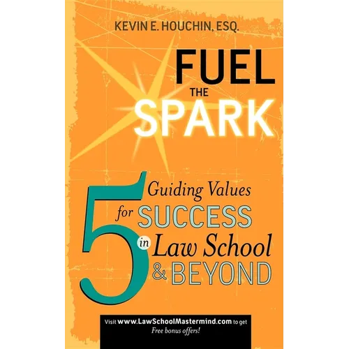 Fuel the Spark: 5 Guiding Values for Success in Law School & Beyond