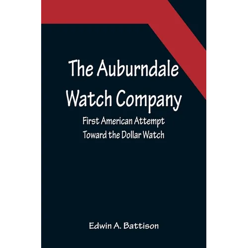 The Auburndale Watch Company; First American Attempt Toward the Dollar Watch