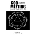 God Is at the Meeting: Spirituality and the Twelve Steps