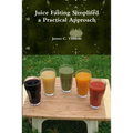 Juice Fasting Simplifed a Practical Approach