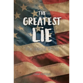 The Greatest Lie: The Untold Truth
