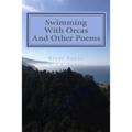 Swimming With Orcas: And Other Poems