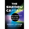 The Shadow Captain: Harness Your Mind for a Life Beyond Limits