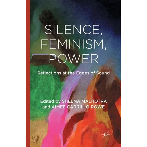 Silence, Feminism, Power: Reflections at the Edges of Sound
