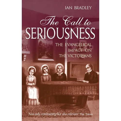 The Call to Seriousness: The Evangelical Impact on the Victorians