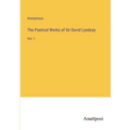 The Poetical Works of Sir David Lyndsay: Vol. 1