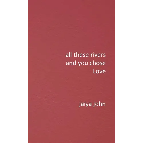 All These Rivers and You Chose Love