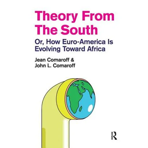 Theory from the South: Or, How Euro-America is Evolving Toward Africa
