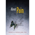 About Pain: For Those Who Suffer and Their Caregivers