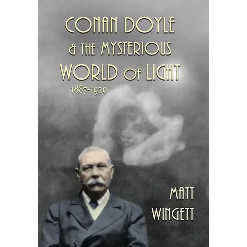 Conan Doyle and the Mysterious World of Light, 1887-1920 (Hardback Edition)