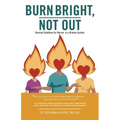 Burn Bright, Not Out: Burnout Solutions for Nurses in a Broken System
