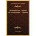 The Fundamental Principles Of The Metaphysic Of Morals