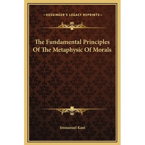 The Fundamental Principles Of The Metaphysic Of Morals
