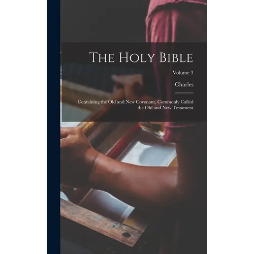The Holy Bible: Containing the Old and New Covenant, Commonly Called the Old and New Testament; Volume 3