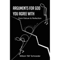 Arguments for God You Agree with: From Failure to Perfection