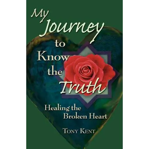 My Journey to Know the Truth: Healing the Broken Heart