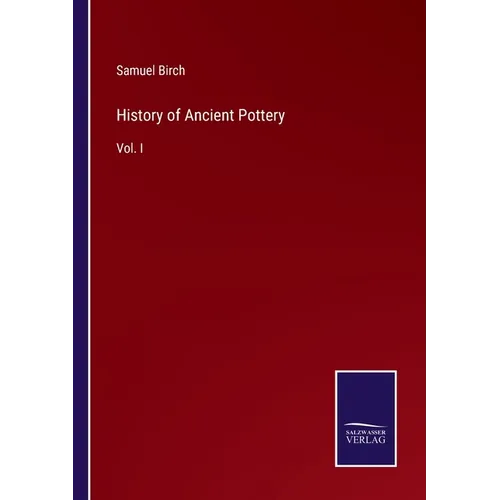 History of Ancient Pottery: Vol. I