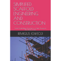 Simplified Scaffold Engineering and Construction: Good Scaffolding Structure is a Safe Access to the Heart of Life