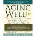 Aging Well: The Complete Guide to Physical and Emotional Health