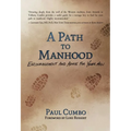 A Path to Manhood: Encouragement and Advice for Young Men