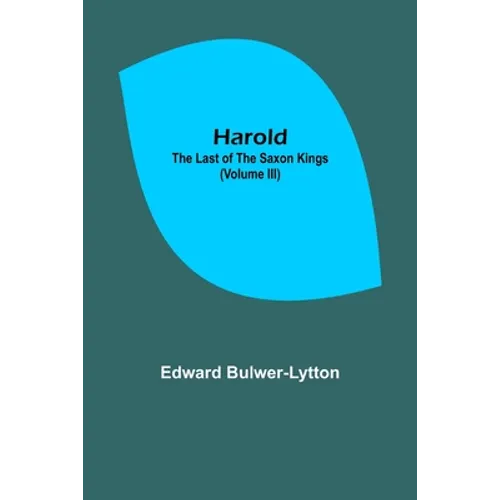 Harold: the Last of the Saxon Kings (Volume III)