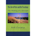 The Life of Peter and His Teachings: The Making of a Disciple