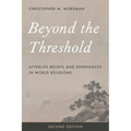 Beyond the Threshold: Afterlife Beliefs and Experiences in World Religions