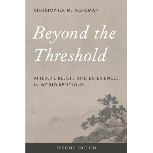 Beyond the Threshold: Afterlife Beliefs and Experiences in World Religions