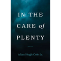 In the Care of Plenty: Poems