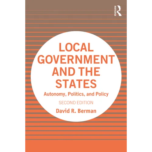 Local Government and the States: Autonomy, Politics, and Policy