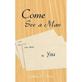 Come See a Man