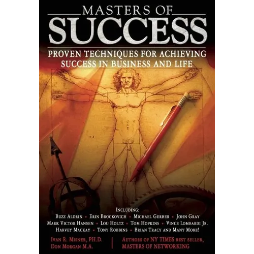 Masters of Success: Proven Techniques for Achieving Success in Business and Life