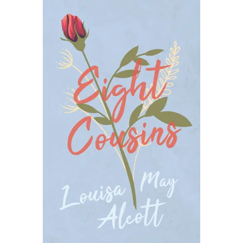 Eight Cousins: Or, the Aunt Hill