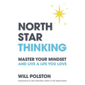 North Star Thinking: Master Your Mindset and Live a Life You Love