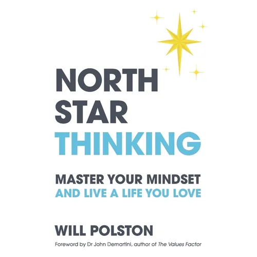 North Star Thinking: Master Your Mindset and Live a Life You Love