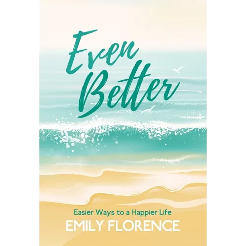 Even Better: Easier Ways to a Happier Life