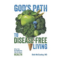 God's Path to Disease-Free Living: What the Scriptures Tell Us About Health