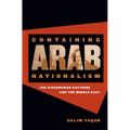 Containing Arab Nationalism: The Eisenhower Doctrine and the Middle East
