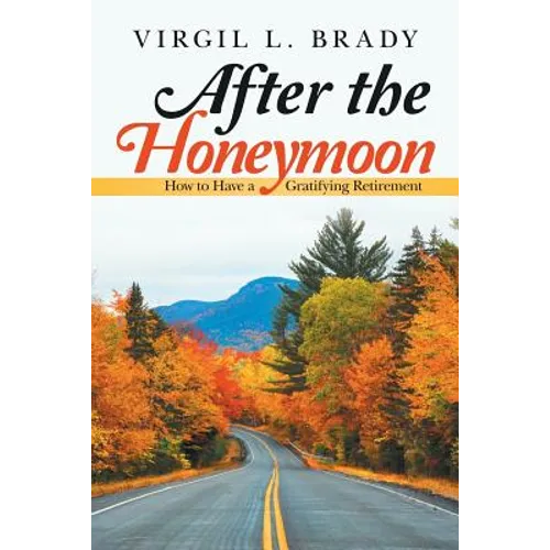 After the Honeymoon: How to Have a Gratifying Retirement