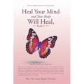 Heal Your Mind and Your Body Will Heal, Book 2: Prayers to transform your FEELINGS