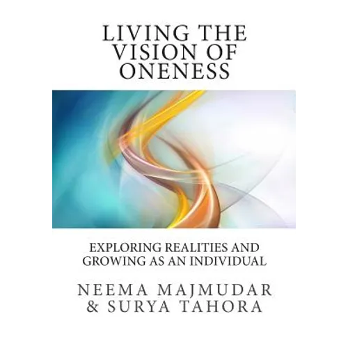 Living the vision of oneness: Exploring realities and growing as an individual