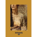 Where The Rekohu Bone Sings (Large Print 16pt)