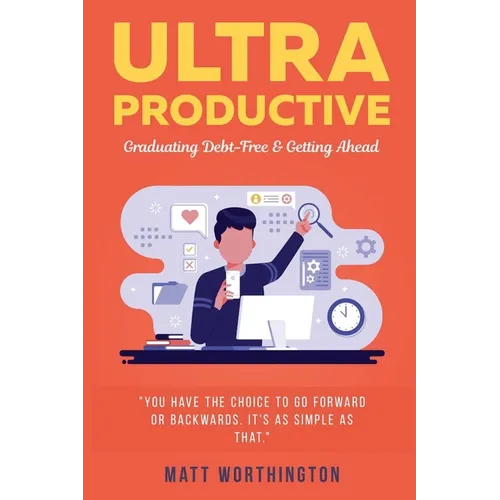 Ultra Productive: Graduating Debt-Free & Getting Ahead