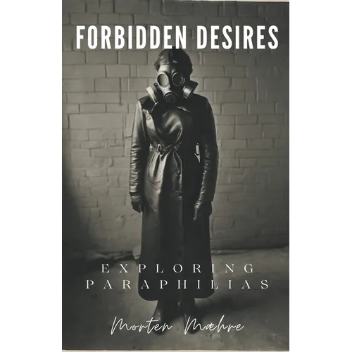 Forbidden Desires: Exploring Paraphilias