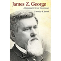 James Z. George: Mississippi's Great Commoner