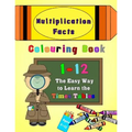Multiplication Facts Colouring Book 1-12: The Easy Way to Learn the Times Tables